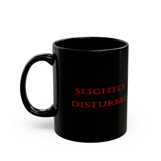 Slightly Disturbed mug. Funny gifts. Novelty tea mugs. Amusing coffee mugs. Gift mugs for birthdays