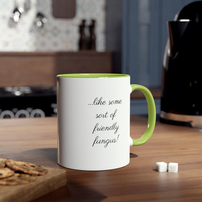 You're growing on me. Funny Tea mugs and novelty coffee mugs and comical gifts. Presents for him.