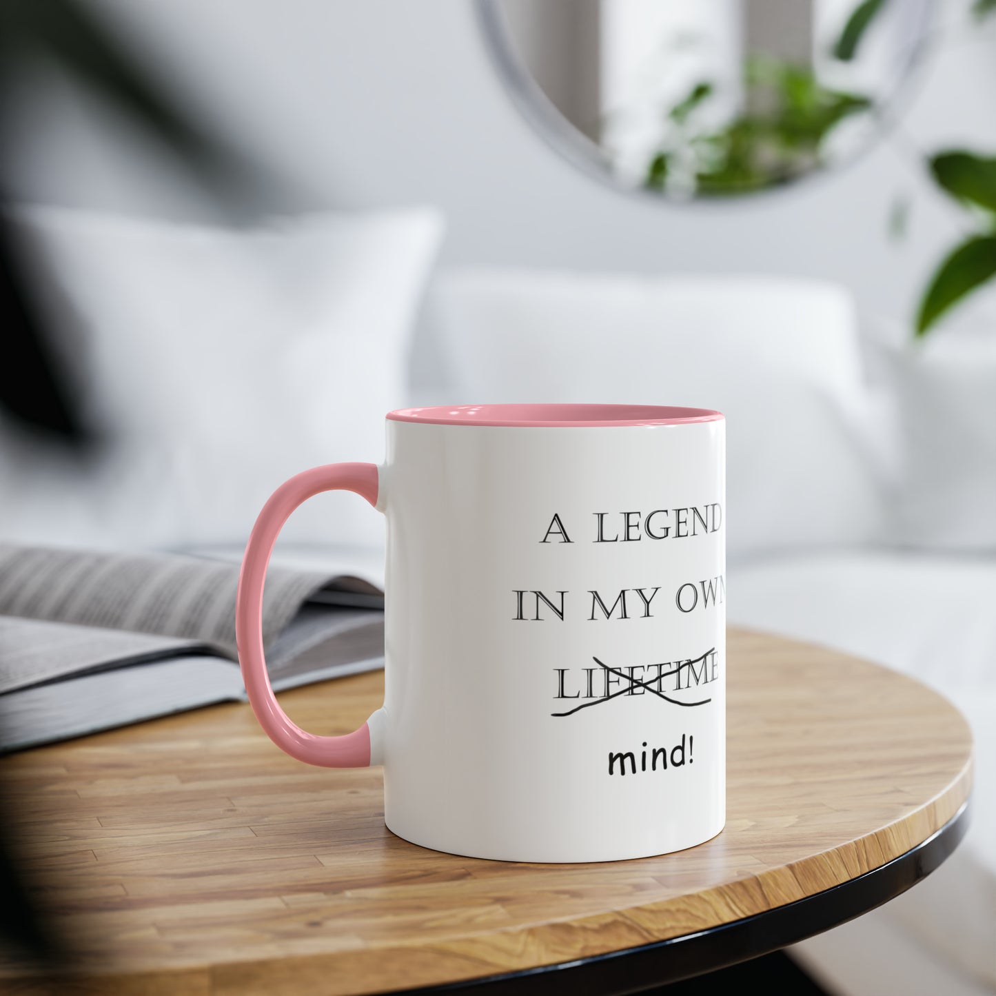 Legend in my own mind, printed mugs for girls