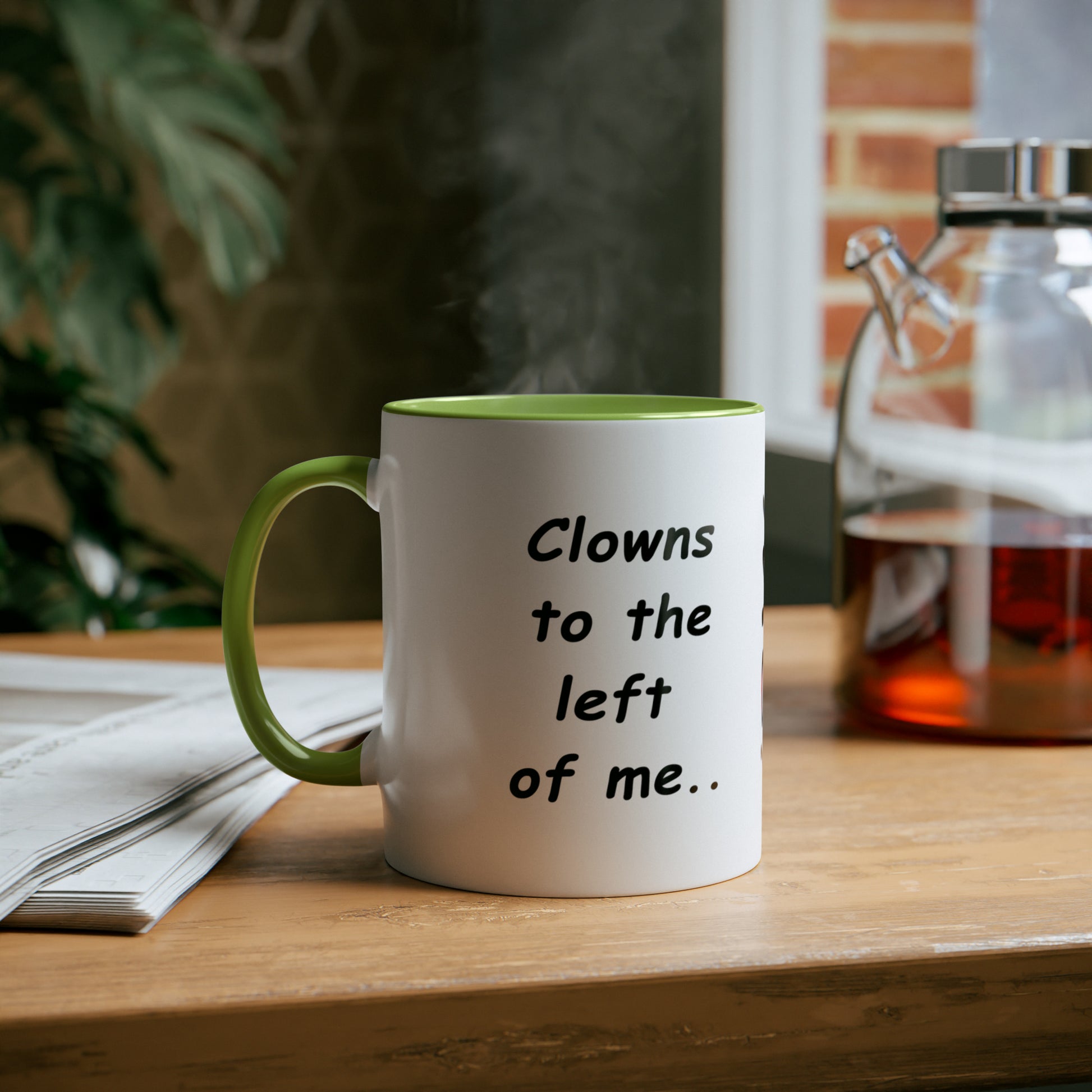 Clowns to the lefts of me, printed mugs for him