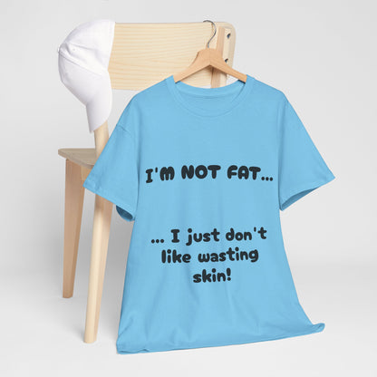 I'm not fat! T-shirt