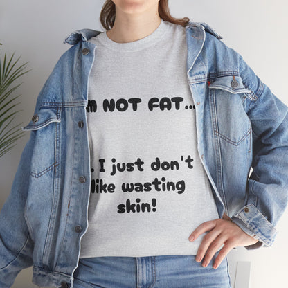 I'm not fat! T-shirt